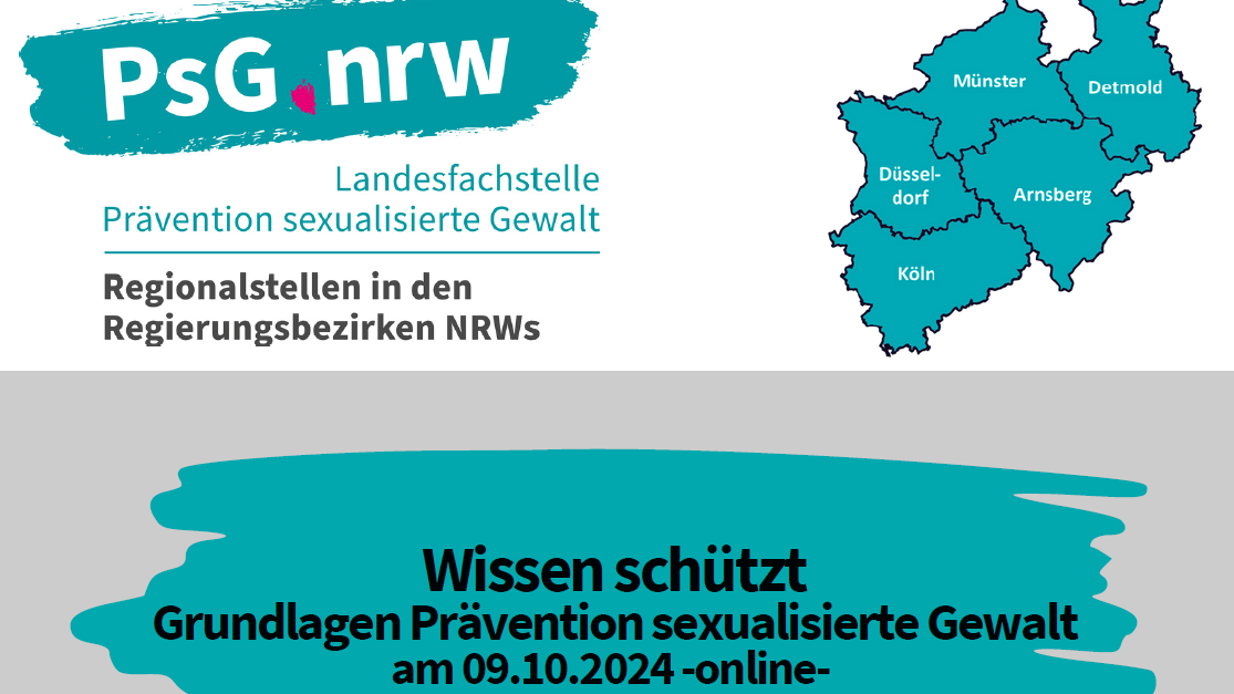 Das Bild zeigt eine Grafik mit Text und visuellen Elementen. Oben befindet sich ein Logo mit den Buchstaben “PsG nrw” in Weiß auf blauem Hintergrund, gefolgt von den Worten “Landesfachstelle Prävention sexualisierte Gewalt” in schwarzem Text. Darunter ist eine Karte von Nordrhein-Westfalen (NRW) zu sehen, die Städte wie Münster, Düsseldorf, Arnsberg und Köln hervorhebt. Unter der Karte sind zwei blaue Pinselstriche mit weißem Text, der auf eine Online-Veranstaltung zur Prävention sexualisierter Gewalt am 9. Oktober 2024 hinweist.