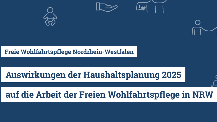 Das Foto zeigt eine Grafik mit dem Titel “Freie Wohlfahrtspflege Nordrhein-Westfalen”. Es geht um die Auswirkungen der Haushaltsplanung 2025 auf die Arbeit der Freien Wohlfahrtspflege in NRW. Oben sind sechs blaue Symbole, die verschiedene soziale Dienste oder Gemeinschaftsaktivitäten darstellen. Unten sind die Logos von verschiedenen Wohlfahrtsorganisationen in Deutschland, darunter AWO, Deutsches Rotes Kreuz, Diakonie, Caritas, Der Paritätische und ZWST.