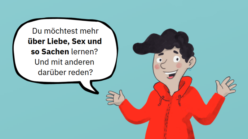Auf dem Bild ist Folgendes zu sehen: Text: In großen, roten Buchstaben steht links "Liebes LOTSEN". Darüber ist ein stilisiertes rotes Herz. Sprechblase: Rechts daneben befindet sich eine Sprechblase mit dem Text: "Du möchtest mehr über Liebe, Sex und so Sachen lernen? Und mit anderen darüber reden?" Figur: Eine cartoonartige männliche Figur mit dunklen Haaren, bekleidet mit einem roten Kapuzenpullover, steht rechts und scheint zu sprechen, während sie die Arme ausbreitet. Hintergrund: Der Hintergrund ist in einem hellen Türkis oder Blaugrün gehalten.