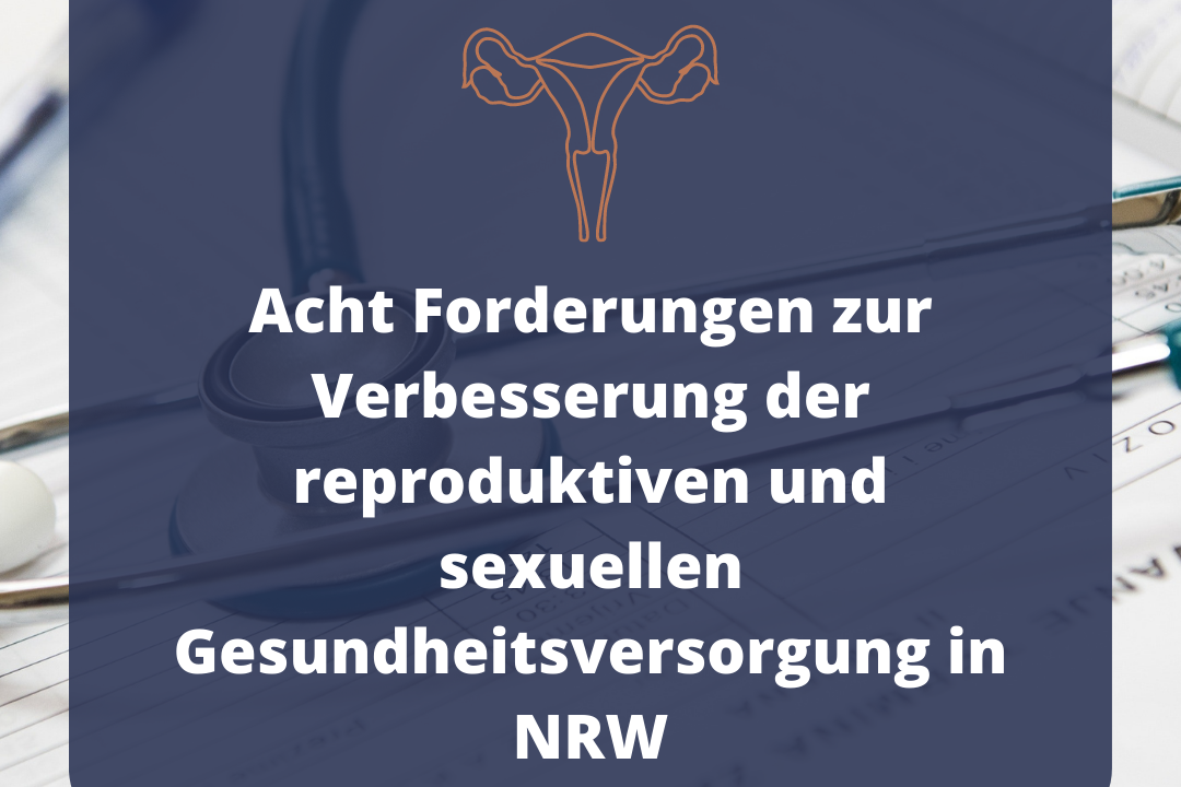 Das Bild zeigt den Text "Acht Forderungen zur Verbesserung der reproduktiven und sexuellen Gesundheitsversorgung in NRW