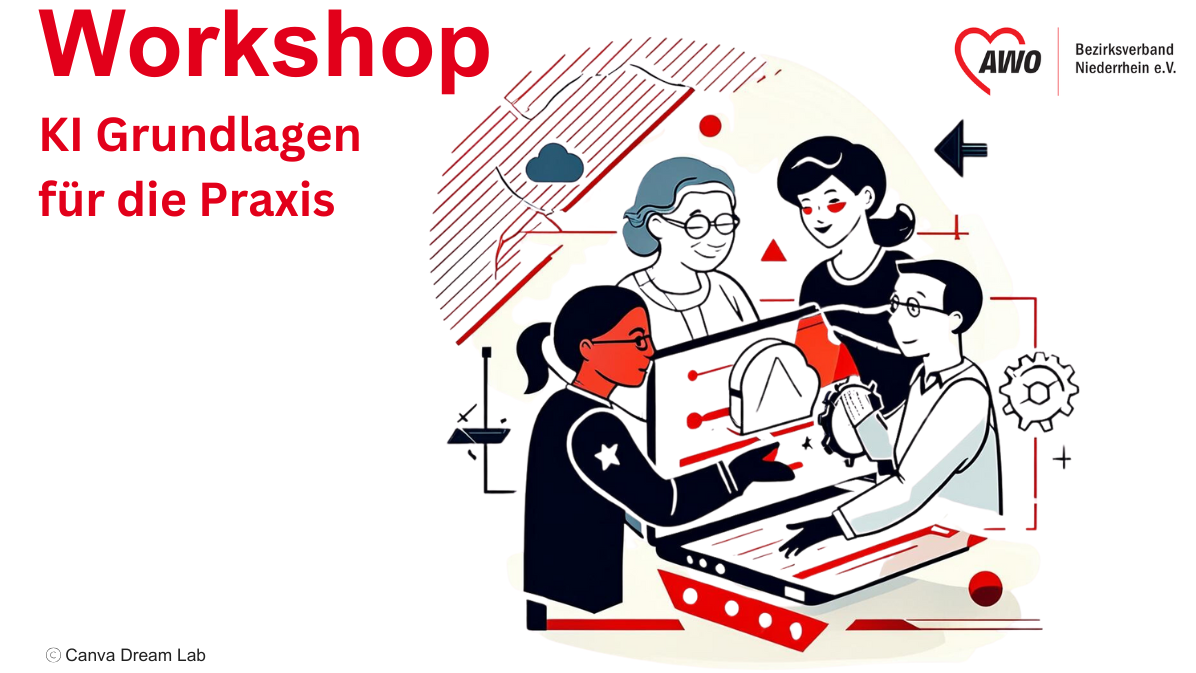 Das Bild zeigt eine Illustration für einen Workshop mit dem Titel „KI Grundlagen für die Praxis“. Links oben steht der Titel in großer, roter Schrift, und rechts oben ist das Logo von AWO (Arbeiterwohlfahrt), Bezirksverband Niederrhein e.V., abgebildet. Rechts ist eine stilisierte Grafik zu sehen, die mehrere Personen darstellt, die gemeinsam an einem technologischen Gerät (einem Laptop) arbeiten. Dabei ist erkennbar, dass sie sich mit Themen wie Künstlicher Intelligenz (KI) beschäftigen. Es gibt stilisierte Elemente wie Zahnräder, Diagramme und Linien, die technische oder datenorientierte Prozesse darstellen. Die Illustration wirkt modern und ansprechend gestaltet. Unten links ist ein Hinweis auf Canva Dream Lab als Quelle des Designs angegeben.